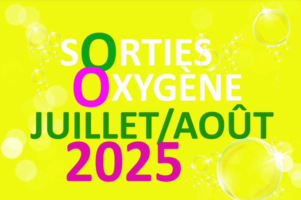 Sorties Oxygène en juillet et août